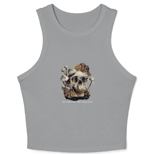 Too Cool For The Toxic Era Funny gift Crop Tank Top