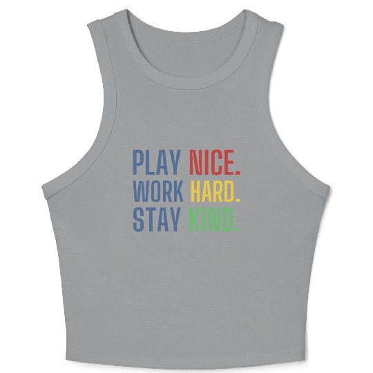 play nice work hard stay kind Crop Tank Top