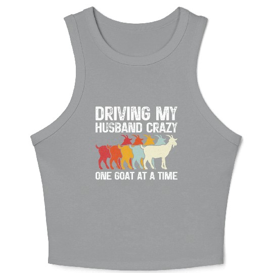 Driving My Husband Crazy One Goat At A Time Funny Crop Tank Top