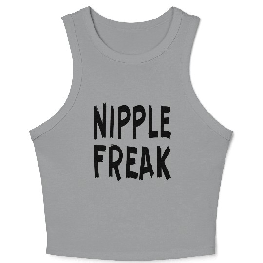 Nipple Freak LIKE US ON FACEBOOK # Crop Tank Top