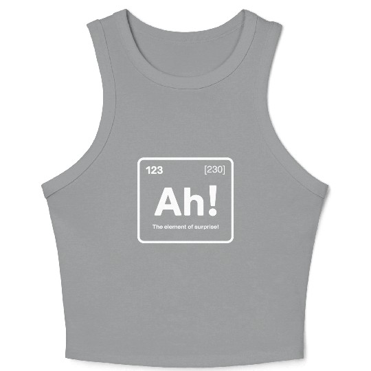 Ah! The Element of Surprise - Funny Chemistry Pun Crop Tank Top