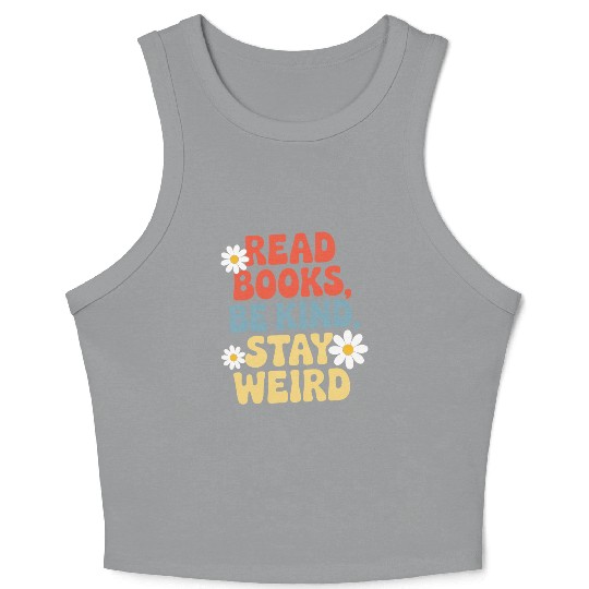 Read Books Be Kind Stay Weird Design Funny Crop Tank Top