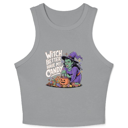 Witch better have m candy 2 Crop Tank Top