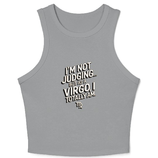 I'm Not Judging... Funny Virgo Quote Crop Tank Top