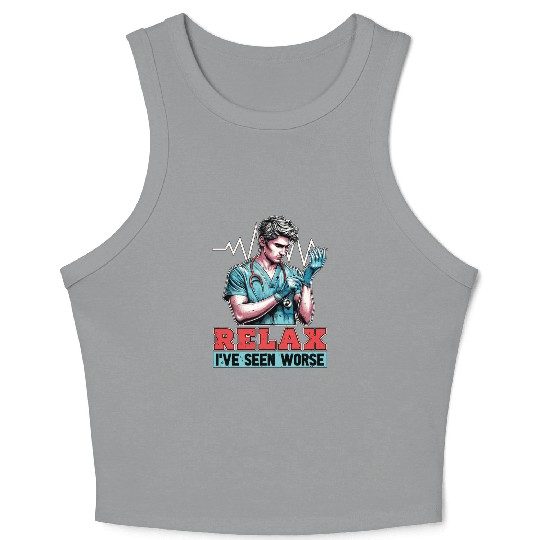 Nurse Practitioner Relax I've Seen Worse Medical Crop Tank Top