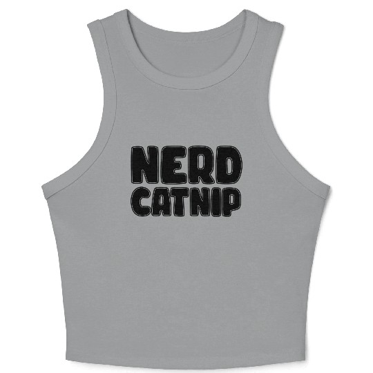 Nerd Catnip Funny Nerd Lover Nerdy Catnip Made Me Crop Tank Top