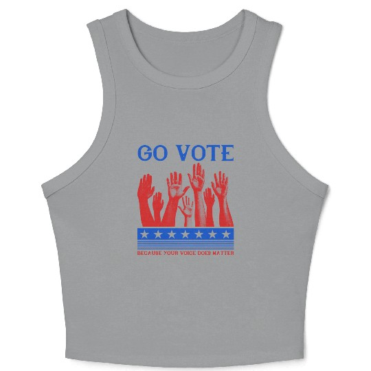 Go Vote Because Your Voice Does Matter - Election Crop Tank Top