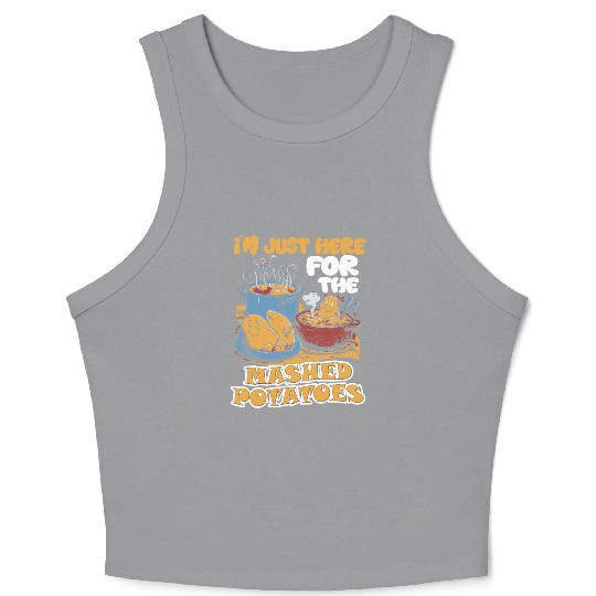 I'm Just Here For The Mashed Potatoes Thanksgiving Crop Tank Top