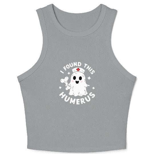 I Found This Humerus Funny Halloween For Nurses Crop Tank Top