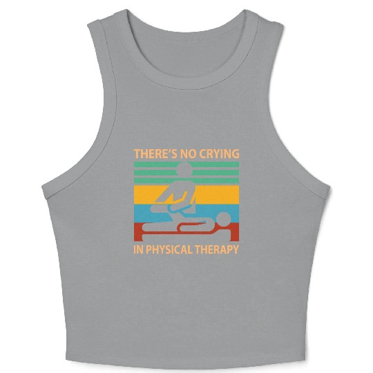 There s No Crying In Physical Therapy Funny Crop Tank Top