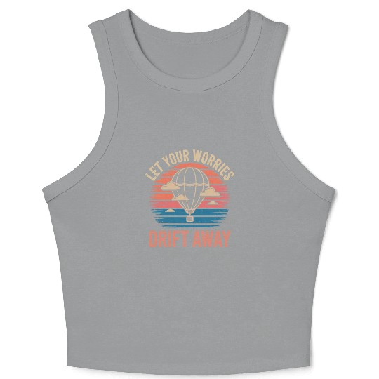 Let Your Worries Drift Away Hot Air Balloon Crop Tank Top