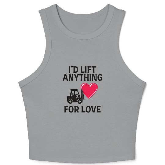 Valentines day Forklift Operator Funny Saying Crop Tank Top