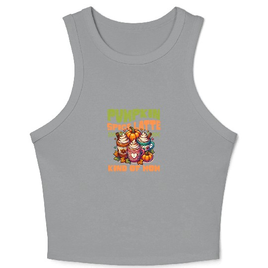 Pumpkin Spice Latte Kind Of Mom Crop Tank Top