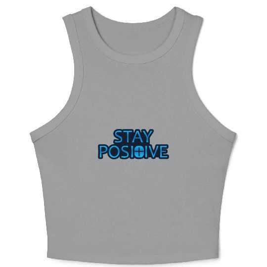 Stay Positive - Uplifting and Motivational Design Crop Tank Top