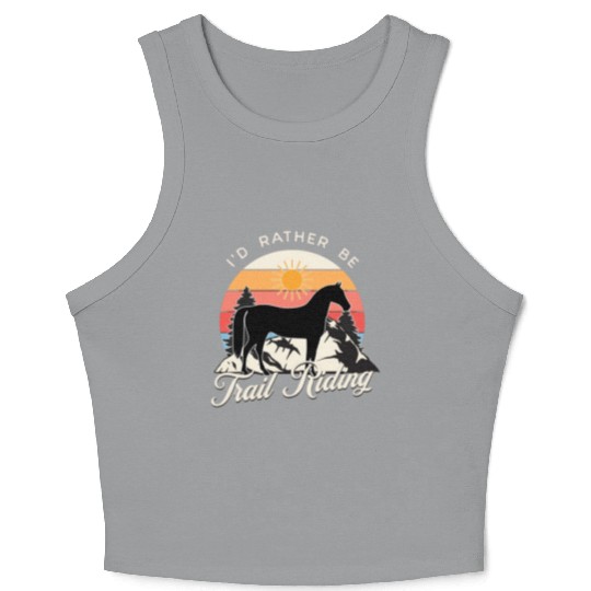 I'd rather be Trail Riding Horse Lover Cowgirl Crop Tank Top
