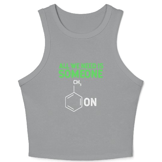 All We Need Is Someone Funny Organic Chemistry Crop Tank Top