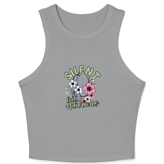Hearing Impaired Deaf Silent But Hilarious Crop Tank Top