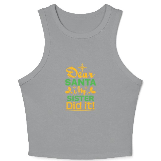 Dear Santa My Sister Did it! Crop Tank Top