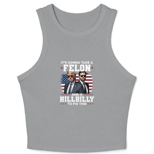 Trump Vance It's Gonna Take A Felon A Hillbilly Crop Tank Top