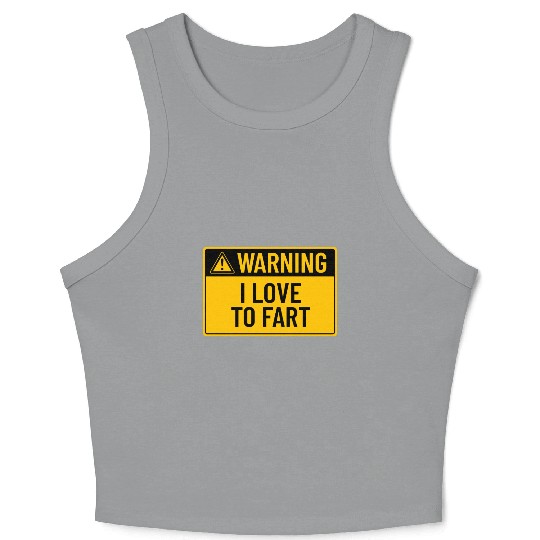 Warning: I Love To Fart Crop Tank Top