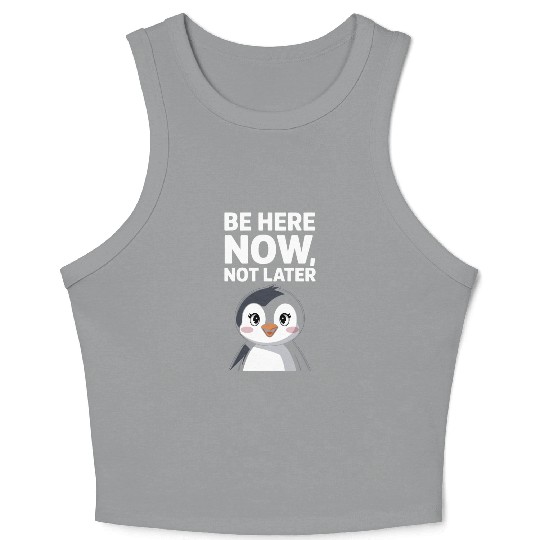 Mindfulness: Be Here Now, Not Later Crop Tank Top