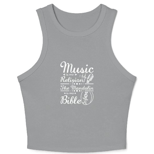 Music is my religion the Mandolin is my bible Crop Tank Top
