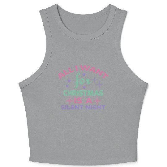All I want for Christmas is a silent night Crop Tank Top