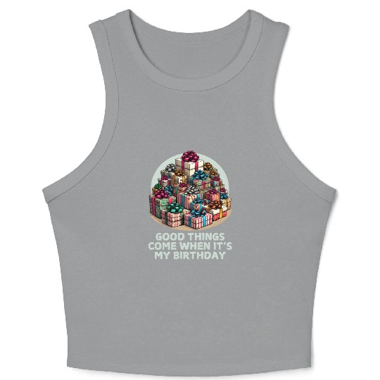 Good Things Come Gift Birthday ver_5 Crop Tank Top