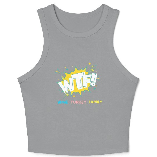 WTF Wine Turkey Family Funny Thanksgiving Crop Tank Top