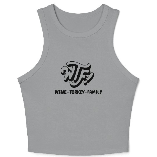 WTF Wine Turkey Family Funny Thanksgiving Crop Tank Top