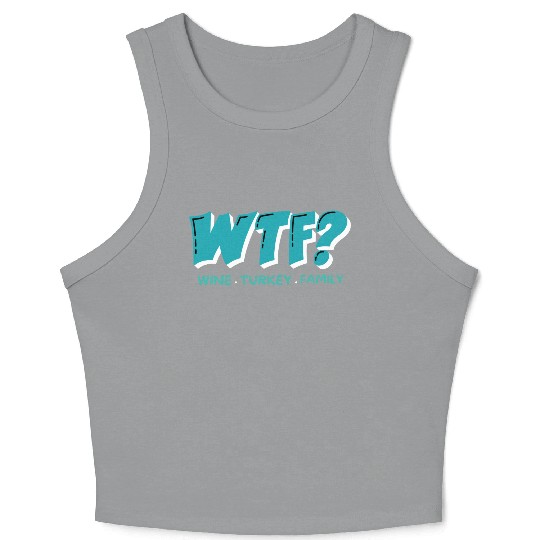 WTF Wine Turkey Family Funny Thanksgiving Crop Tank Top
