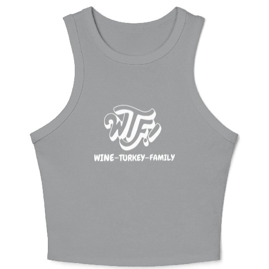 WTF Wine Turkey Family Funny Thanksgiving Crop Tank Top