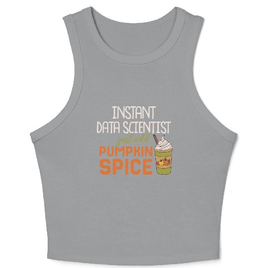 Data Scientist Thanksgiving Pumpkin Spice Crop Tank Top