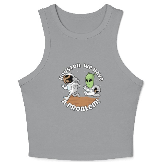 Houston, we have a problem! Funny alien Crop Tank Top
