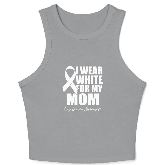 I Wear White For My Mom Lung Cancer Awareness Crop Tank Top