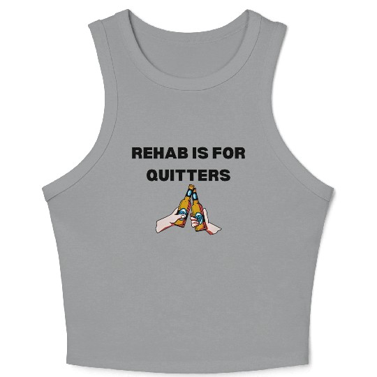 Rehab Is For Quitters Crop Tank Top Funny Crop Tank Top Gym Crop Tank Top