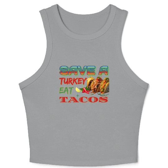 Save A Turkey Eat TACOS, Turkey Protection Design Crop Tank Top