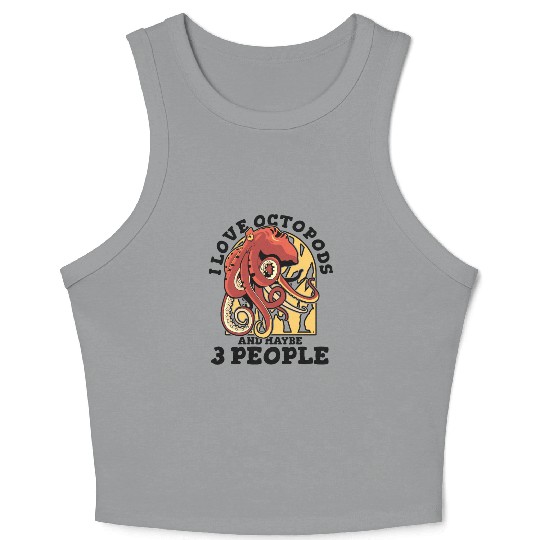 I Love Octopods And Maybe 3 People Octopoda Lover Crop Tank Top