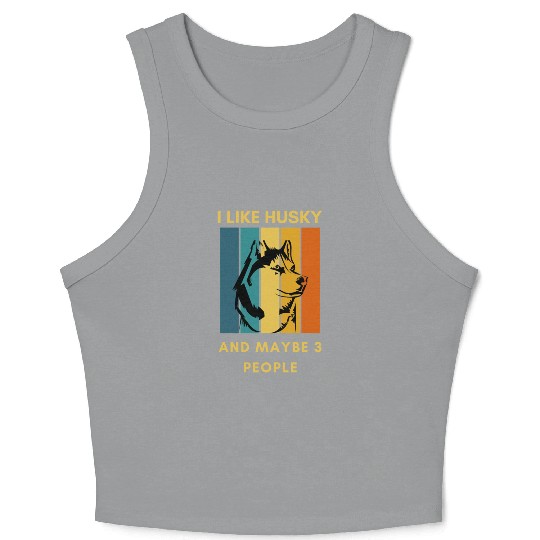 Funny "I Like husky and Maybe 3 People" Crop Tank Top