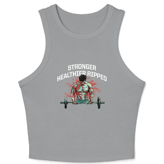 Stronger Healthier Ripped Funny Workout Humor Gym Crop Tank Top