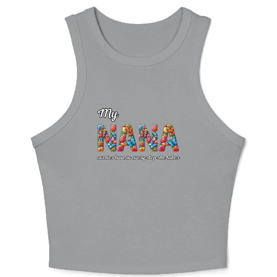 My NANA carries love in every step she takes Crop Tank Top