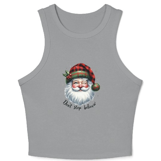 Don t Stop Believin, Santa Christmas Crop Tank Top