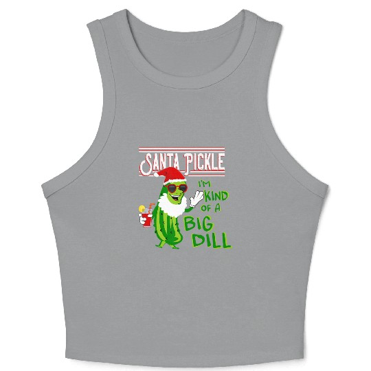 SANTA PICKLE I M KIND OF A BIG DILL Crop Tank Top