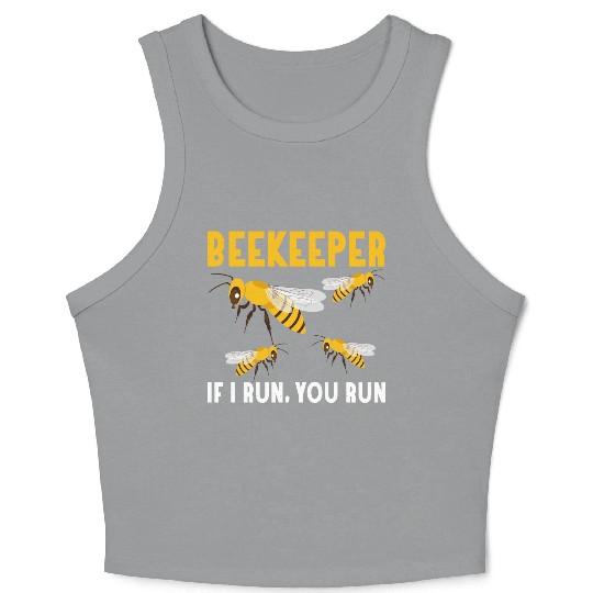 Beekeeper If I Run, You Run Apiarist Beekeeping Crop Tank Top