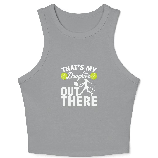That's My Daughter Out There - Tennis Sport Design Crop Tank Top