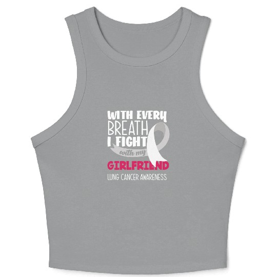 Lung Cancer Awareness I Fight With My Girlfriend Crop Tank Top