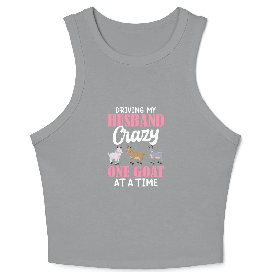 Driving Husband One Goat At Time Crazy Goat Mom Go Crop Tank Top