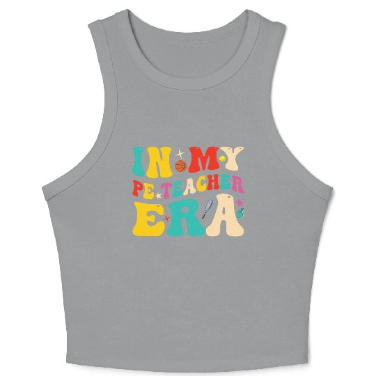 In My PE Teacher Era Funny Physical Education Crop Tank Top