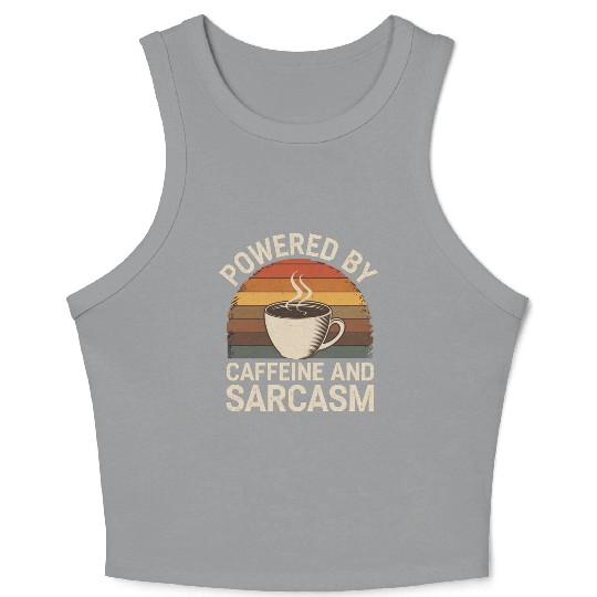 Powered By Caffeine and Sarcasm 4 Crop Tank Top