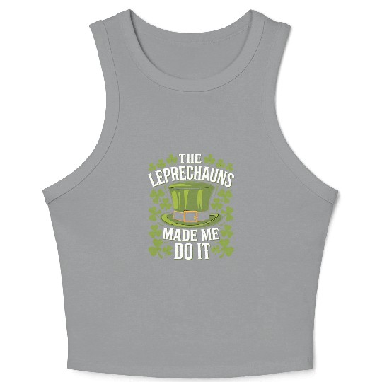 The Leprechauns Made Me Do It St Patrick's Day Crop Tank Top